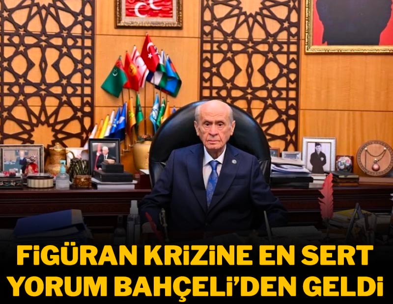 Figüran krizine en sert yorum Bahçeli'den geldi