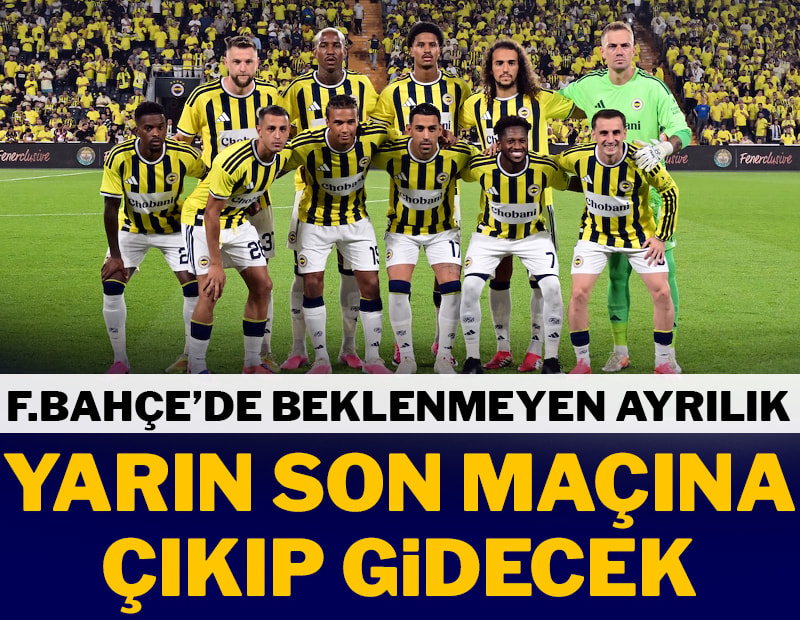 Fenerbahçe'de beklenmeyen ayrılık! Son maçına çıkacak