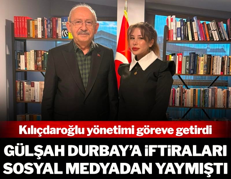Kılıçdaroğlu yönetimi göreve getirdi: Gülşah Durbay ve Özgür Özel'e iftiraları sosyal medyadan yaymıştı