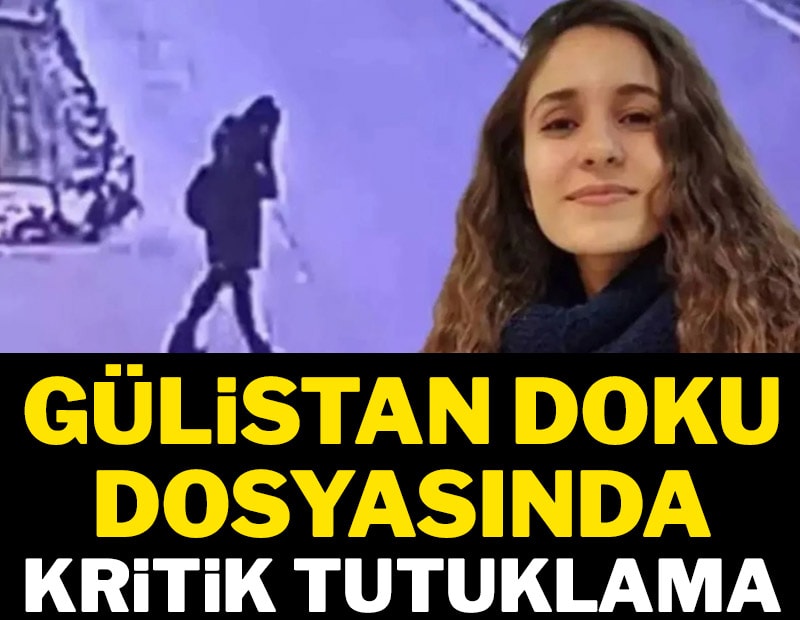 Gülistan Doku soruşturmasında gözaltına alınan güvenlik korucusu tutuklandı