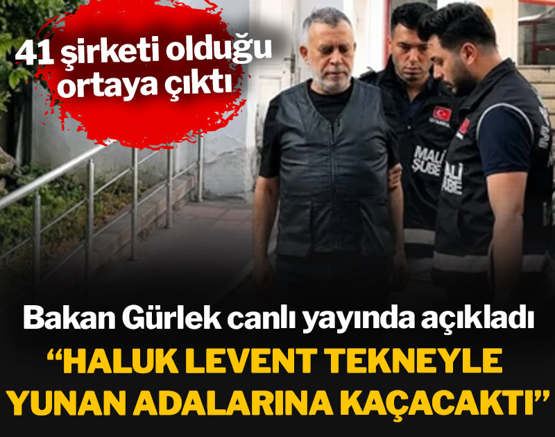 Bakan Gürlek: Haluk Levent tekneyle Yunan adalarına kaçacaktı