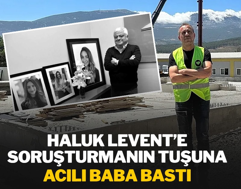 Haluk Levent'e soruşturmanın tuşuna acılı baba bastı