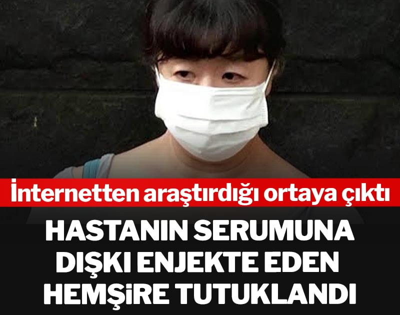 Hastanın serumuna dışkı enjekte eden hemşire tutuklandı
