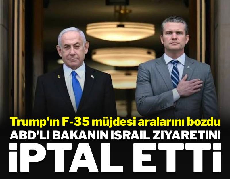 F-35 haberi dostların arasını bozdu: ABD'li bakanın İsrail ziyareti iptal oldu