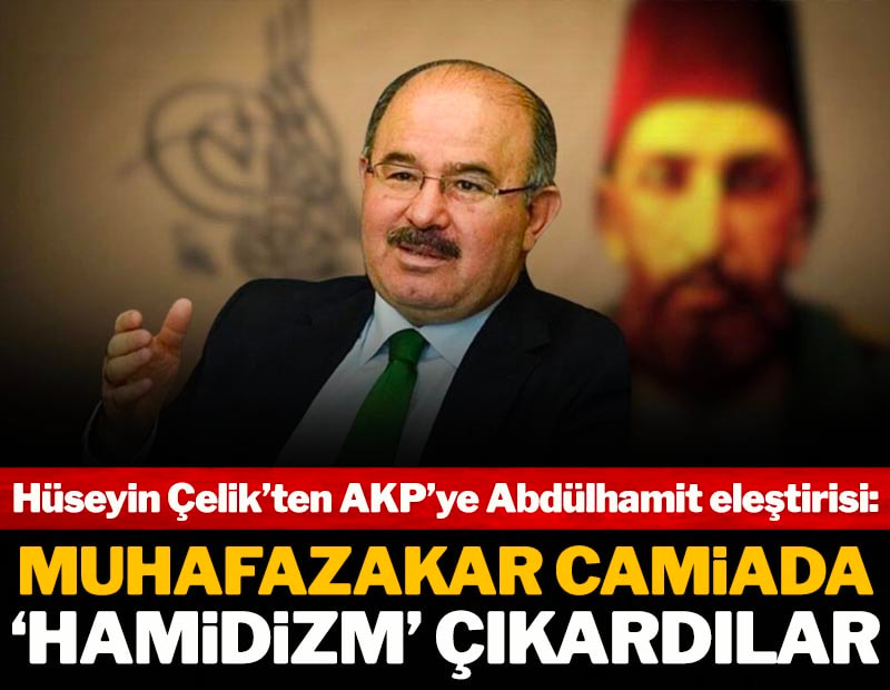 Hüseyin Çelik'ten AKP'ye Payitaht dizisi eleştirisi: "Muhafazakar camia bir Hamidizm çıkardı"