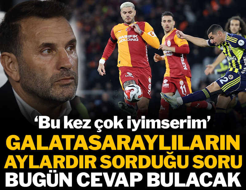 Galatasaraylıların aylardır sorduğu soru bugün cevaplanacak