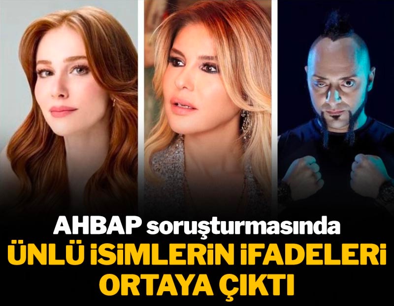 Ünlü isimlerin Ahbap soruşturmasındaki ifadesi ortaya çıktı