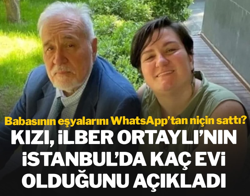 Kızı Tuna, İlber Ortaylı'nın İstanbul'da kaç evi olduğunu açıkladı