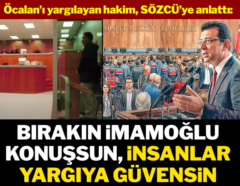 Bırakın İmamoğlu konuşsun insanlar yargıya güvensin