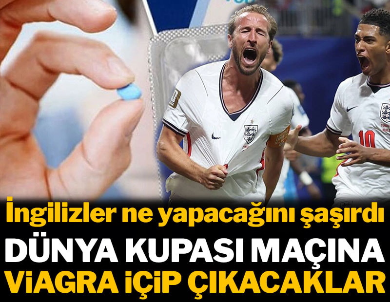 Dünya Kupası maçına 'viagra' içip çıkacaklar: İngilizler ne yapacağını şaşırdı