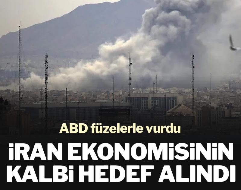 İran ekonomisinin kalbi hedef alındı: ABD füzelerle vurdu