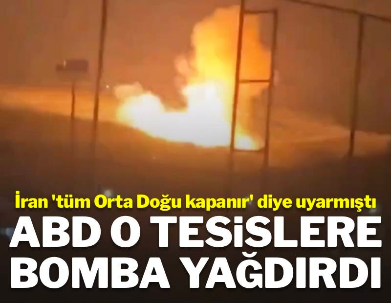 İran 'tüm Orta Doğu kapanır' diye uyarmıştı: ABD o tesisleri vurdu