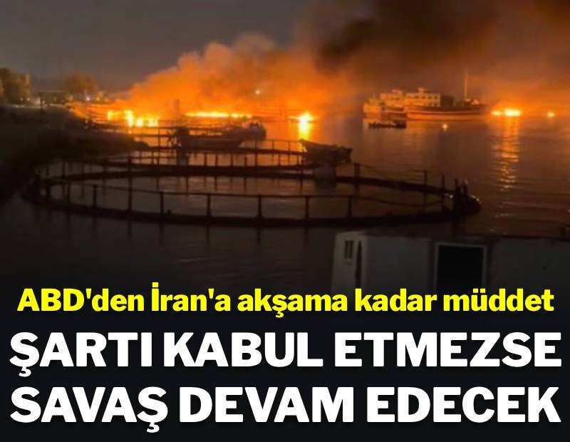 ABD akşama kadar müddet verdi: İran ya şartı kabul edecek, ya da savaş devam edecek
