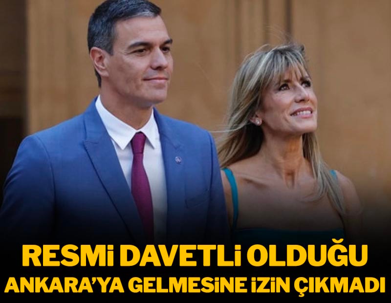 Resmi davetliydi Ankara'ya gelmesine izin çıkmadı! İspanya Başbakan'ın eşi hakkında şaşırtan karar