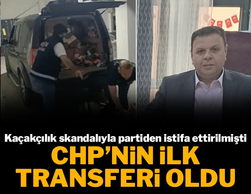 Kaçakçılık skandalıyla partiden istifa ettirilen vekil CHP'nin ilk transferi oldu