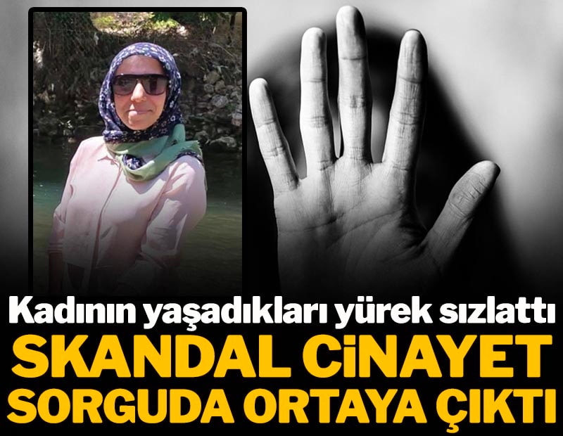 Kadının yaşadıkları yürek sızlattı: Gerçek sorguda ortaya çıktı