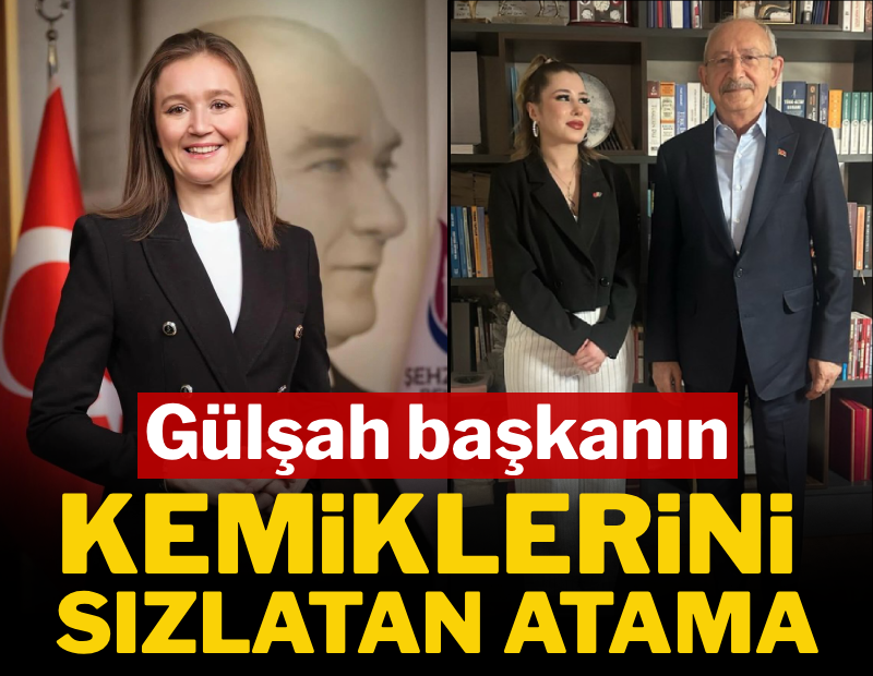 Gülşah başkanın kemiklerini sızlatan atama