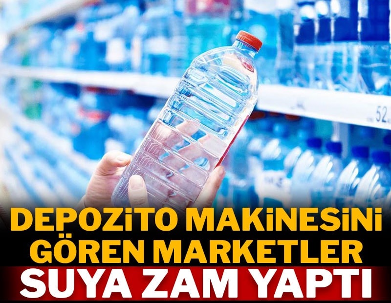 Depozito makinesini gören marketler suya zam yaptı
