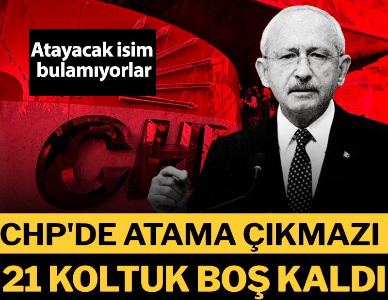 21 koltuk boş kaldı! Kılıçdaroğlu atayacak isim bulamadı