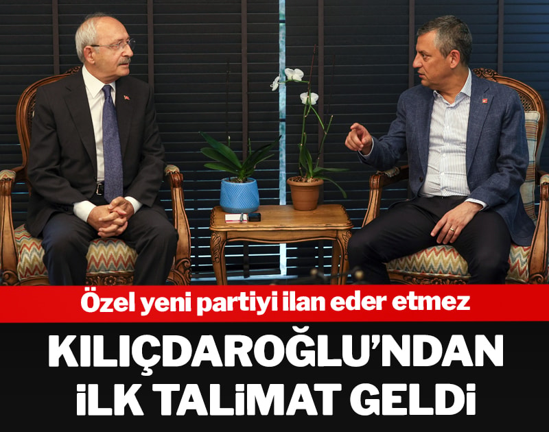 Özel yeni partiyi ilan eder etmez Kılıçdaroğlu'ndan ilk talimat geldi