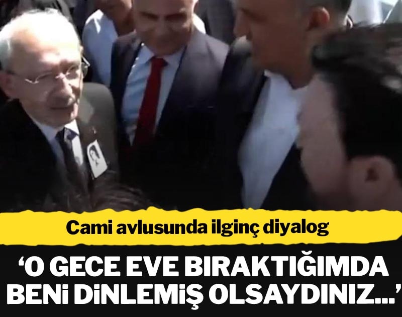 Cami avlusunda ilginç diyalog: 'O gece eve bıraktığımda dinlemiş olsaydınız...'