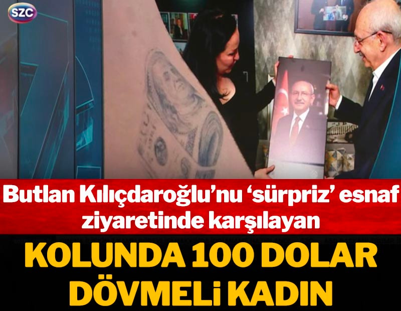 Butlan Kılıçdaroğlu’nu ‘sürpriz’ esnaf ziyaretinde karşılayan kolunda 100 dolar dövmesi kadın