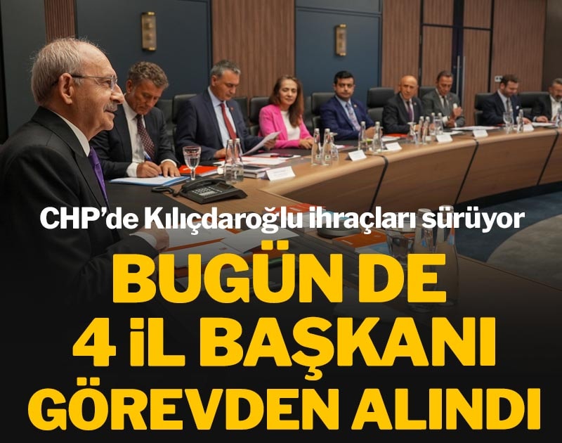 Son dakika... CHP'de 4 il başkanı daha görevden alındı