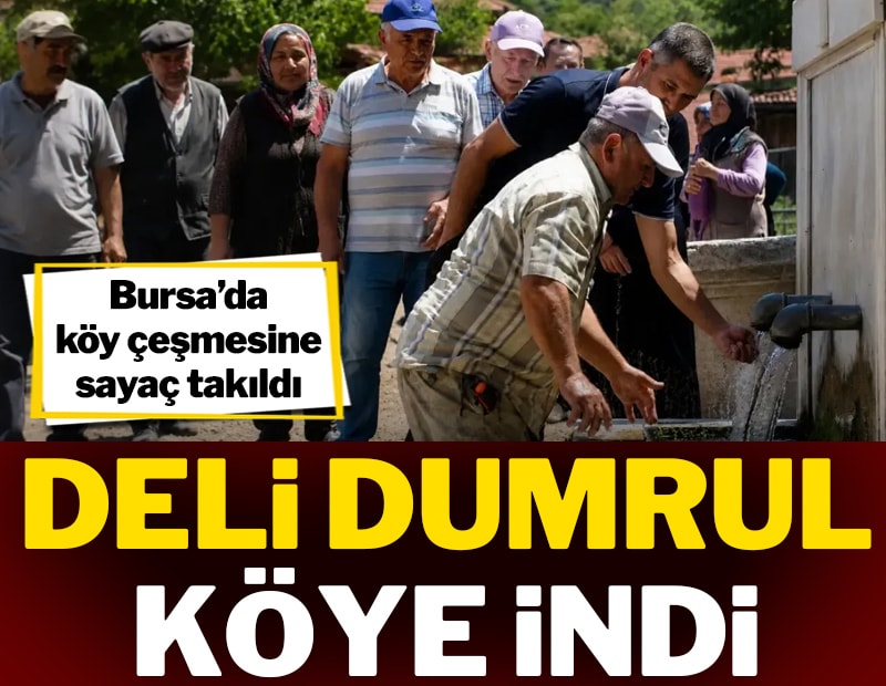 Deli Dumrul köye indi