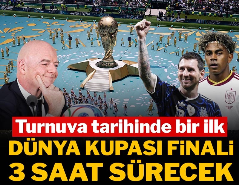 Futbol tarihinde ilk, Dünya Kupası finali 3 saat sürecek