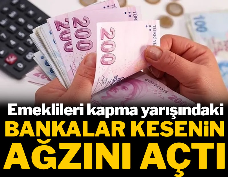 Emeklileri kapma yarışındaki bankalar kesenin ağzını açtı