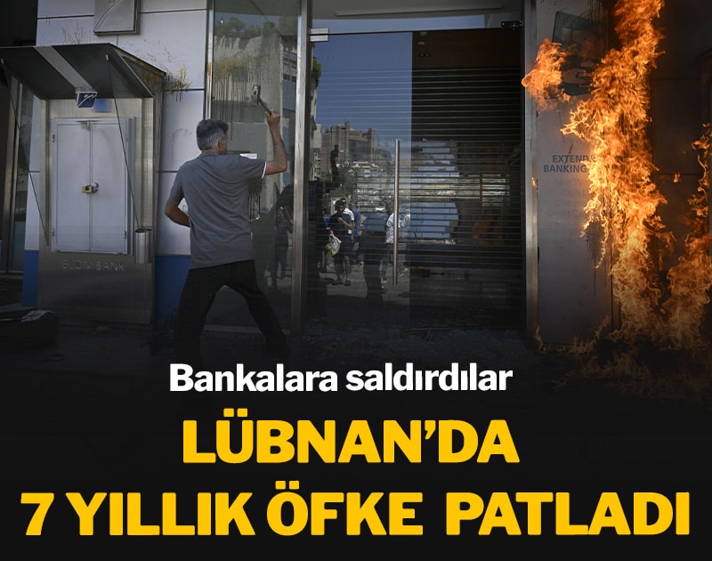 Lübnan’da 7 yıllık öfke patladı: Bankalara saldırdılar