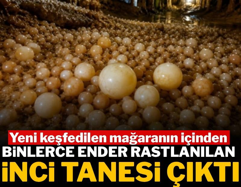 Yeni keşfedilen mağaranın içinden binlerce inci çıktı