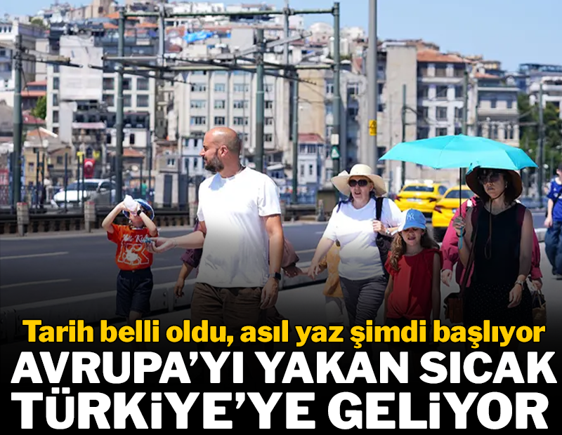Avrupa'yı kavuran sıcaklar Türkiye'ye giriş yapıyor! Bu tarihten sonrasına hazır olun