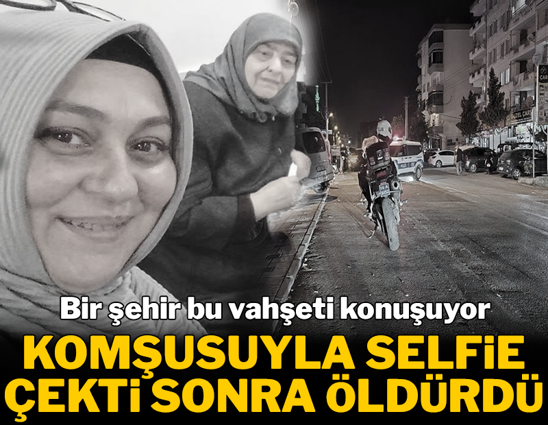 Komşusuyla önce selfie çekti sonra öldürdü
