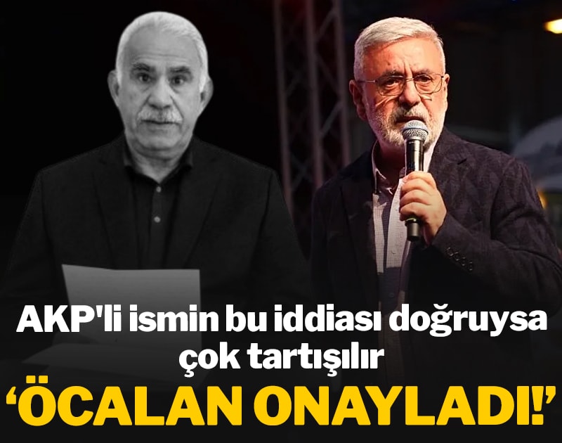 AKP'li ismin bu iddiası doğruysa çok tartışılır: 'Öcalan onayladı'