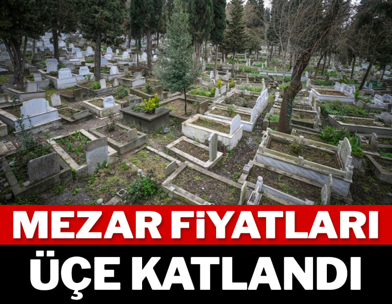 Mezar fiyatları üçe katlandı