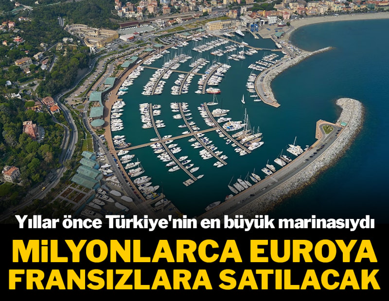 Yıllar önce Türkiye'nin en büyük marinasıydı: Milyonlarca euroya Fransızlara satılacak