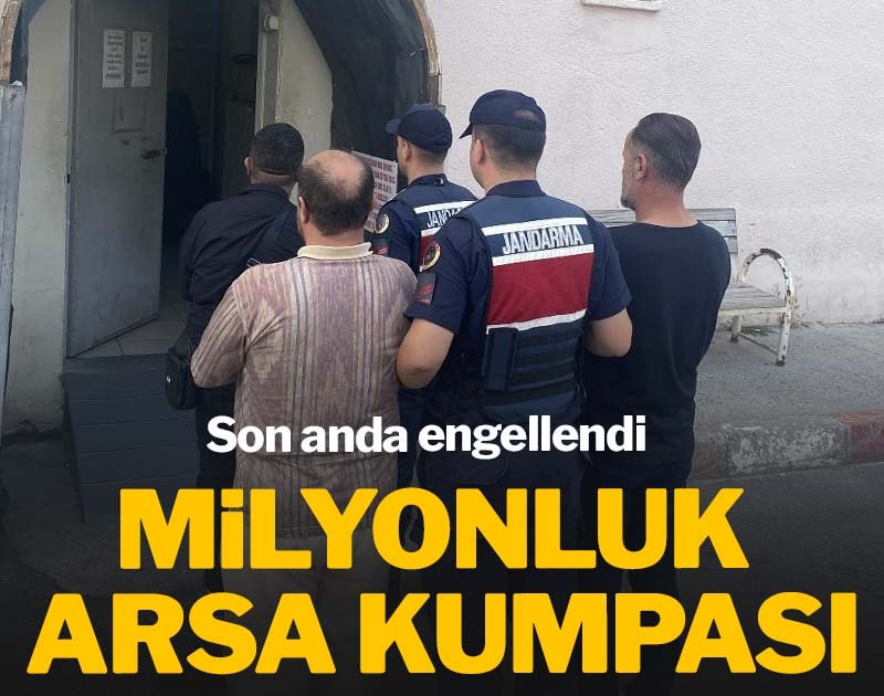 Milyonluk arsa kumpası son anda engellendi