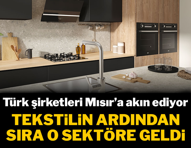 Türk şirketleri Mısır'a akın ediyor: Tekstilin ardından sıra o sektöre geldi