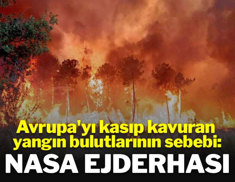 Durdurulamayan yangınların sebebi: NASA ejderhası