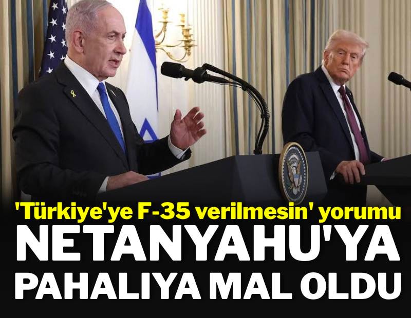 'Türkiye'ye F-35 verilmesin' yorumu Netanyahu'ya pahalıya patladı