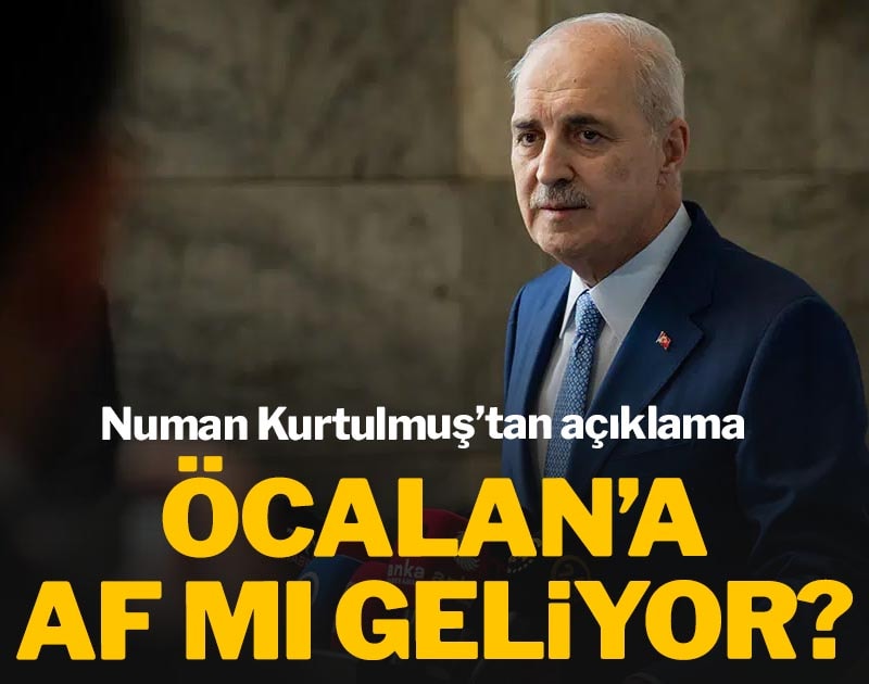 Öcalan’a af mı geliyor? Numan Kurtulmuş’tan açıklama