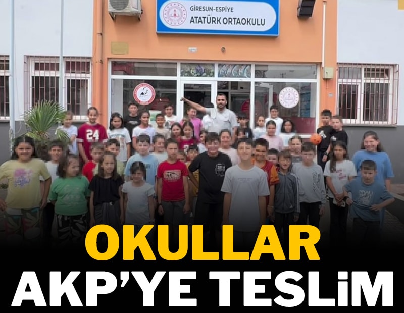 Okullar AKP'ye teslim