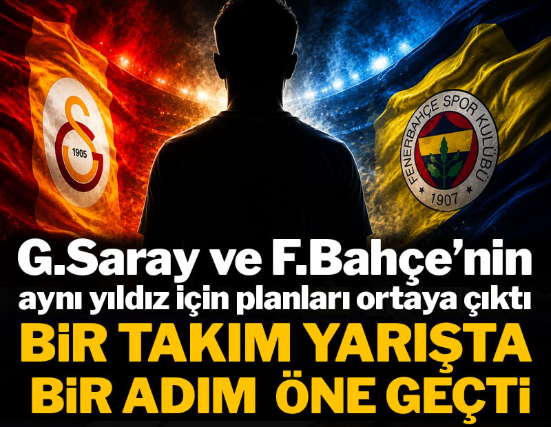 G.Saray ve F.Bahçe'nin aynı yıldız için planları ortaya çıktı: Kim daha yakın?