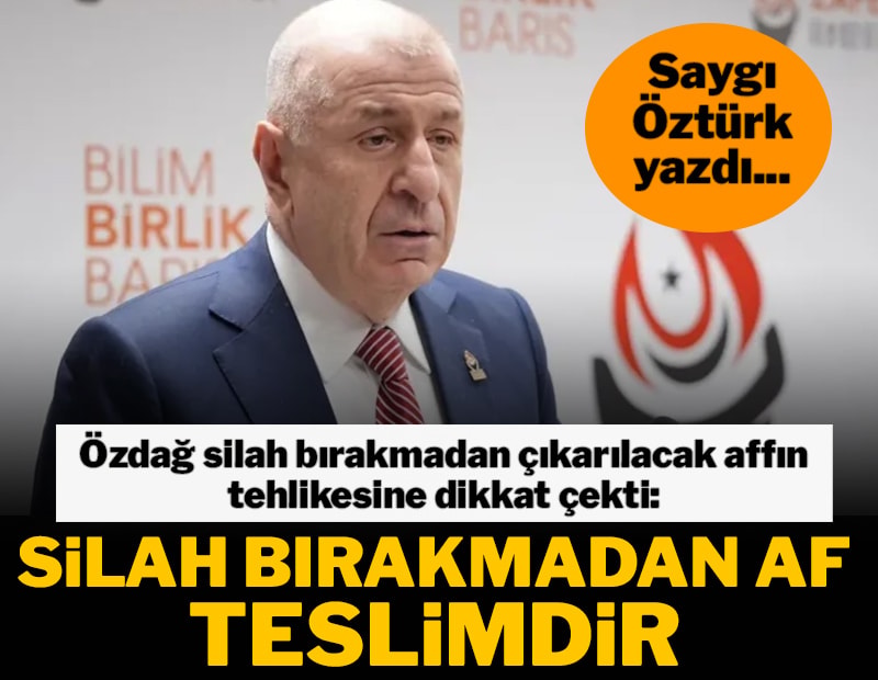 Silah bırakmadan çıkarılacak af teröre teslim olmak demektir