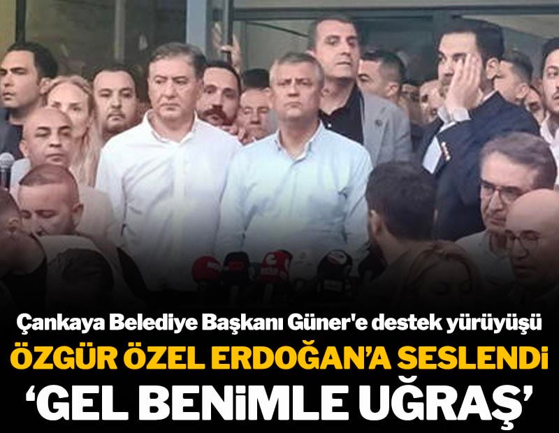 Özgür Özel onbinlerle yürüyor: Çankaya'da Millet İradesi yürüyüşü