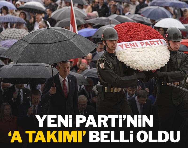 SON DAKİKA | YENİ Parti'nin A Takımı belli oldu