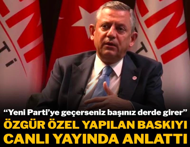 Özgür Özel yapılan baskıyı canlı yayında anlattı: Yeni Parti’ye geçerseniz başınız derde girer