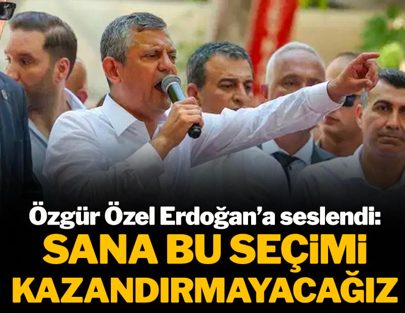Özgür Özel Adana'da Erdoğan'a seslendi: 'Sana bu seçimi kazandırmayacağız'