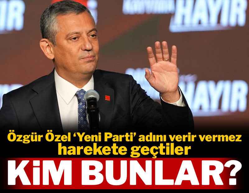 Özgür Özel 'Yeni Parti' adını verir vermez harekete geçtiler! Kim bunlar?